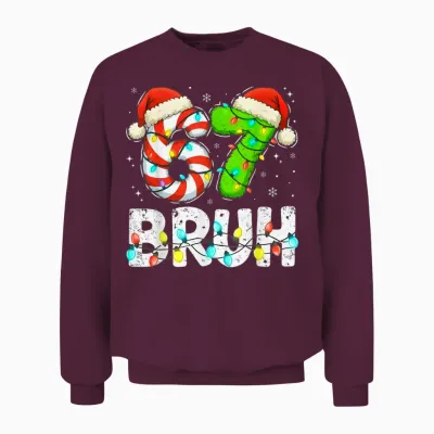 Christmas 67 Bruh Six Seven 6 7 Meme Funny Boy Girl Unisex Sweatshirt - Maroon