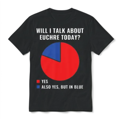 Will I Talk About Euchre Today Euchre Player Funny Unisex T-Shirt - Black