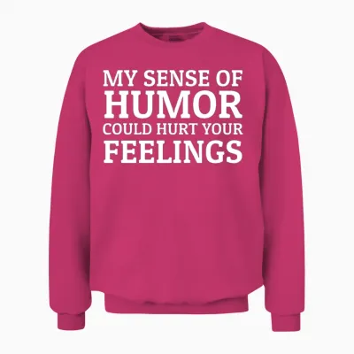Black Humor Sarcasm Dirty Humor Sense of Humor Unisex Sweatshirt - Heliconia