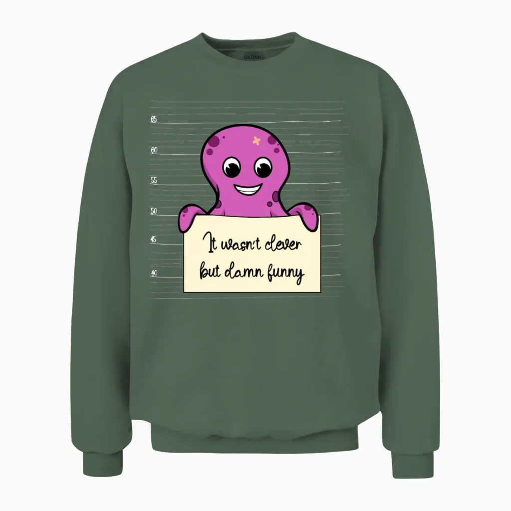 Octopus Was Not Clever but Funny Unisex Sweatshirt in Military Green