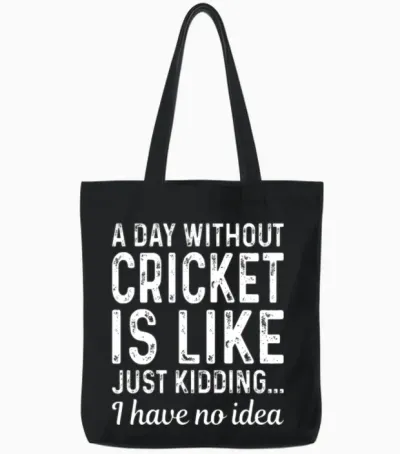 Without Cricket Is Like Just Kidding Have No Idea Tote Bags - Black
