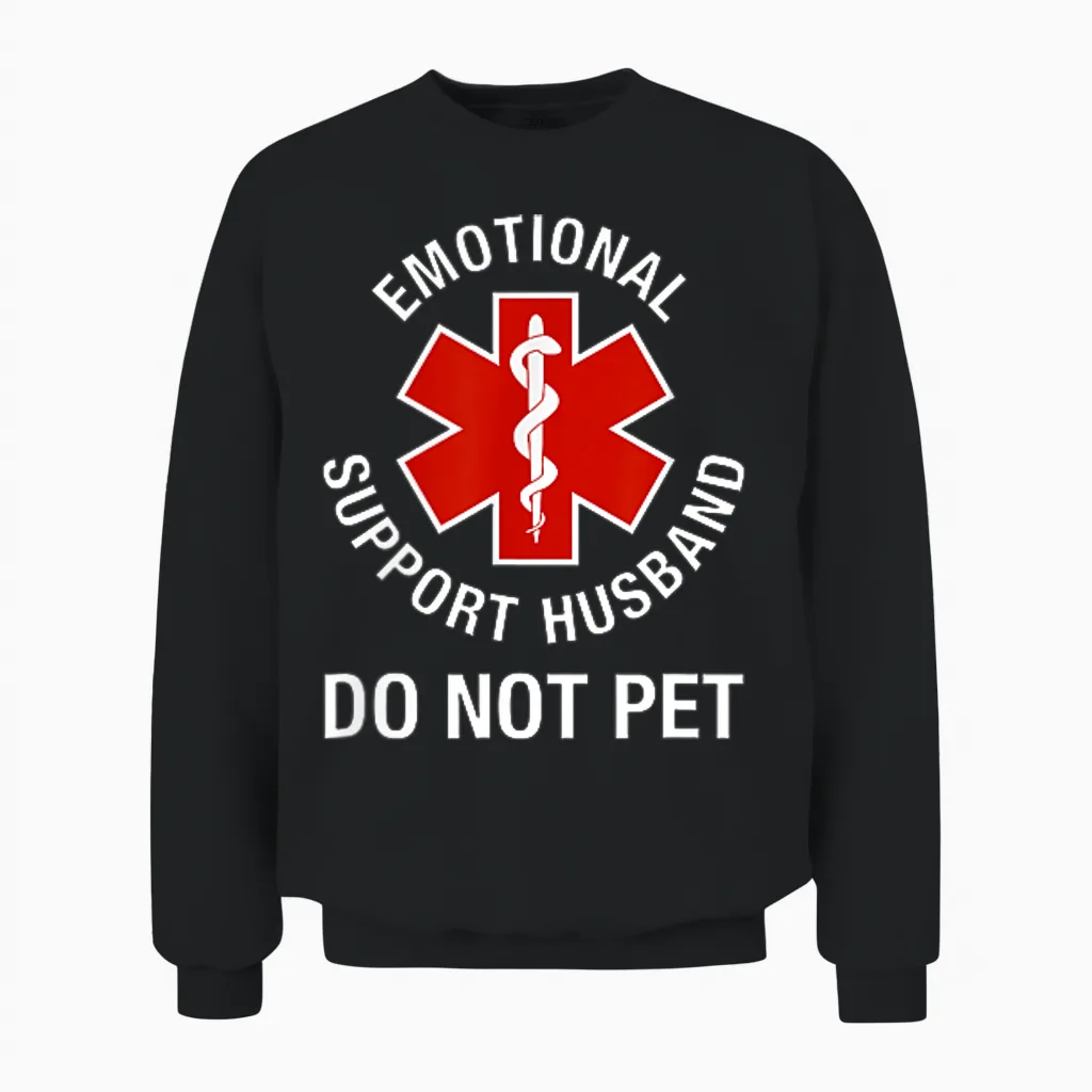 Do Not Pet Emotional Support Husband Funny (2 Side) Unisex Sweatshirt in Black