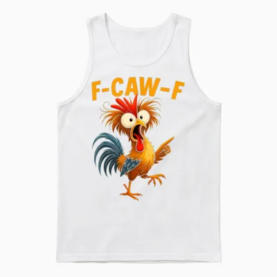 F Caw F Rooster Funny Bird Fcawf Chicken Whisperer Fawk Off Unisex Tank Top - White