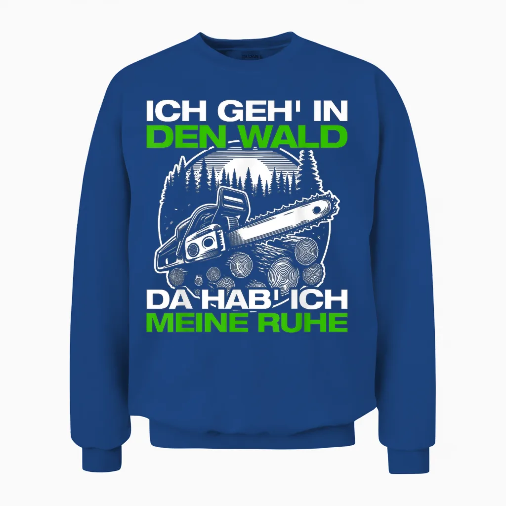 Ich Geh in Den Wald Forstwirt Holzfäller Holz Machen Unisex Sweatshirt in Royal