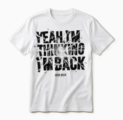 John Wick Yeah I'm Thinking I'm Back Unisex T-Shirt - White