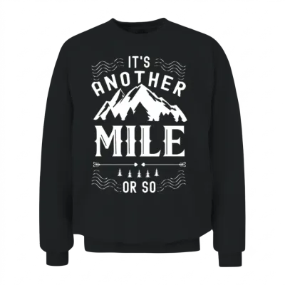 It's Another Mile or So Half Mile Humor Hiking Unisex Sweatshirt - Black