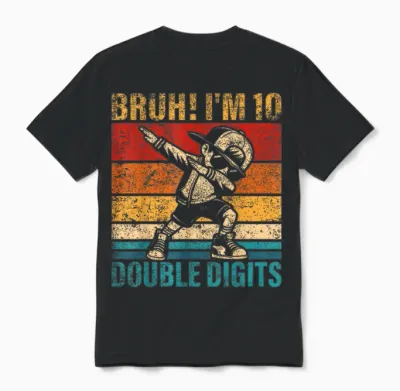 10 Years Old Birthday Bruh I'm Double Digits 10th Birthday Unisex T-Shirt - Black