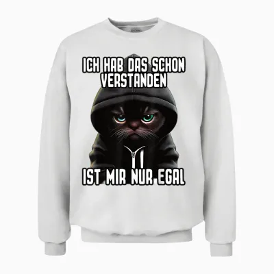 Cute Cat T-Shirt with German Text "ich Hab Das Schon Verstanden Ist Mir Nur Egal [german Language] Unisex Sweatshirt - White