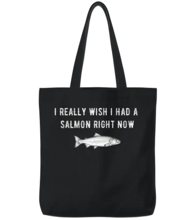 I Really Wish I Had a Salmon Right Now Tote Bags - Black