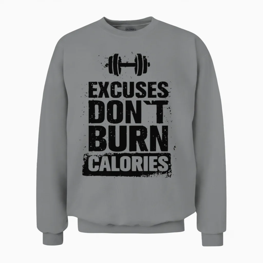 Excuses Dont Burn Calories Training Workout Gift Unisex Sweatshirt in Sport Grey