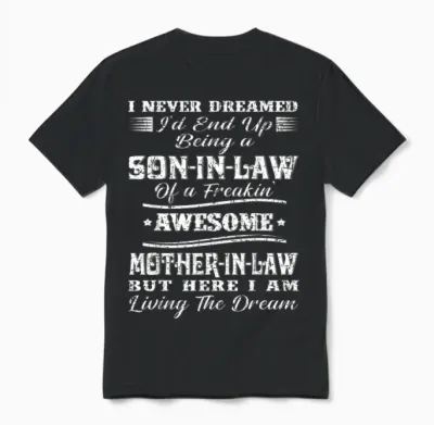 I Never Dreamed Son in Law of Freaking Awesome Mother in Law Unisex T-Shirt - Black