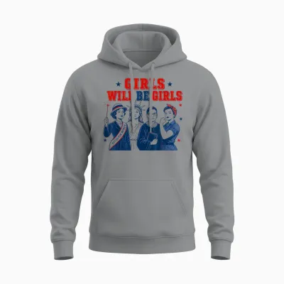 Girl Will Be Girls Patriotic Feminist 4th of July Unisex Hoodie - Sport Grey