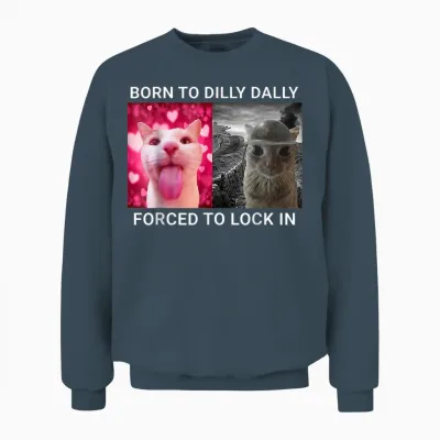 Born to Dilly Dally Forced to Lock in Funny Meme Cute Cat Unisex Sweatshirt - Dark Heather