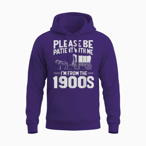 Please Be Patient I'm from the 1900s Funny Over the Hill Unisex Hoodie - Purple
