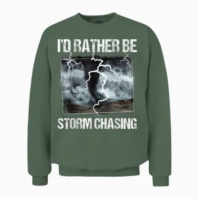 I'd Rather Be Storm Chasing - Tornado Chaser Meteorology Unisex Sweatshirt - Military Green