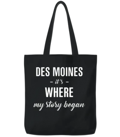 Des Moines It S Where My Story Began Cool Gift Tote Bags - Black