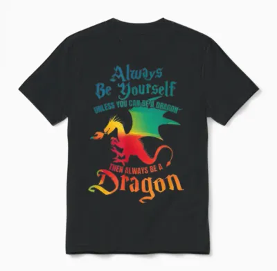 Always Be Yourself Unless You Can Be a Dragon Gift Short Sleeve Unisex T-Shirt - Black