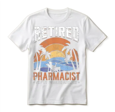 Retired Pharmacist Not My Problem Anymore Unisex T-Shirt - White
