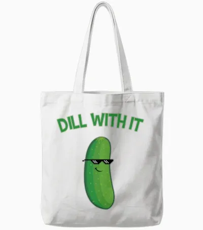 Dill with It Cucumber Funny Tote Bags - White