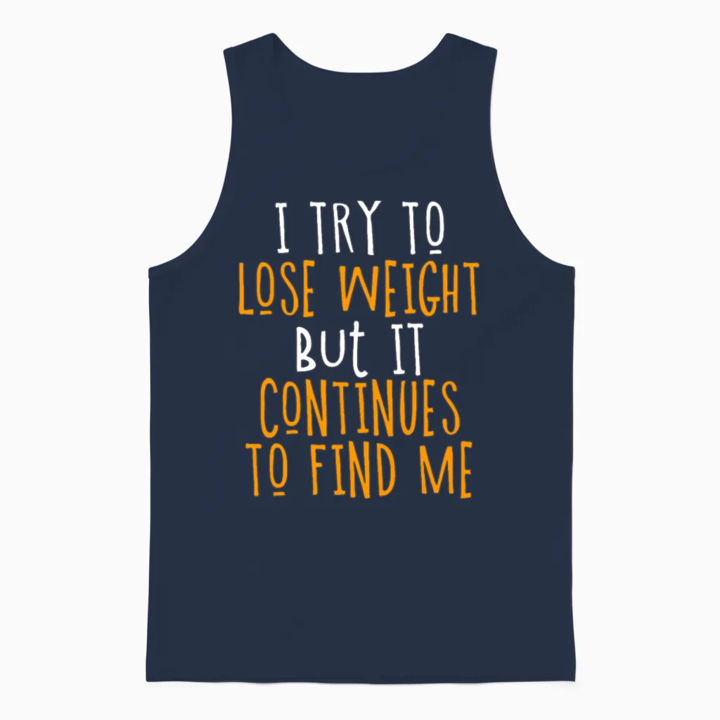 I Try to Lose Weight but It Continues to Find Me Unisex Tank Top in Navy