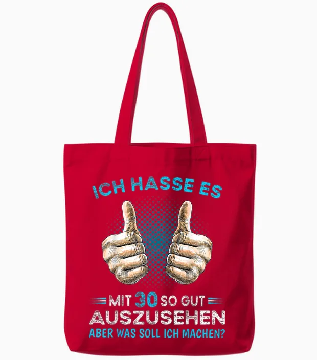 Ich Hasse Es Mit 30 So Gut Aussehen Was Soll Ich Machen? T-Shirt, Black Tote Bags in Red