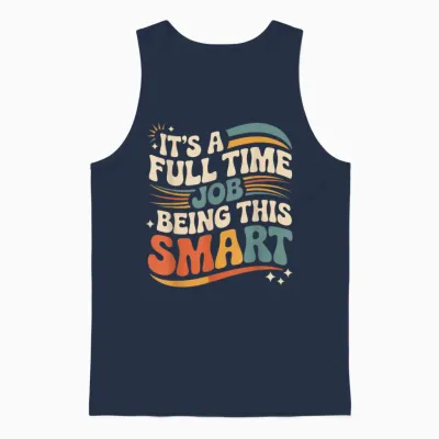 It's a Full Time Job Being This Smart Intelligent |- Unisex Tank Top - Navy