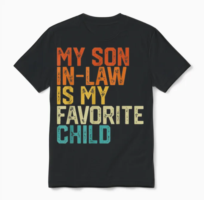 My Son in Law Is My Favorite Child Funny Retro Vintage Unisex T-Shirt in Black