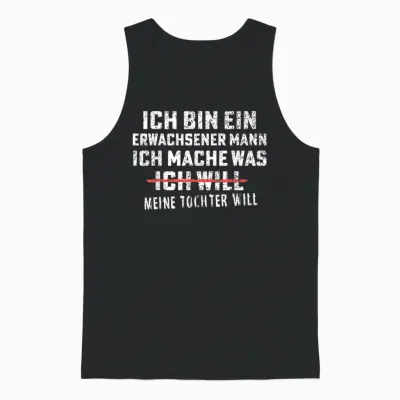 Ich Bin Ein Erwachsener Mann Ich Mache Was Meine Tochter Unisex Tank Top - Black