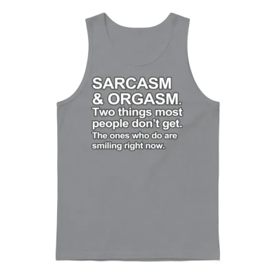 Funny Saying - Sarcasm and Orgasm Unisex Tank Top - Sport Grey