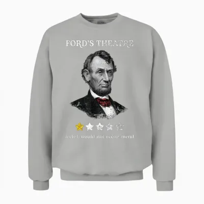History-Of-Us-Presidents-Outfits Soulz Ford's Theater Presidential History Abe Lincoln Funny Unisex-Adults T-Shirt, Black, Small Unisex Sweatshirt - Ash