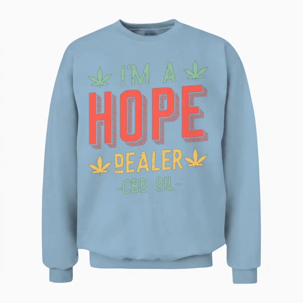 Cbd Oil Dealer Hope Unisex Sweatshirt in Light Blue