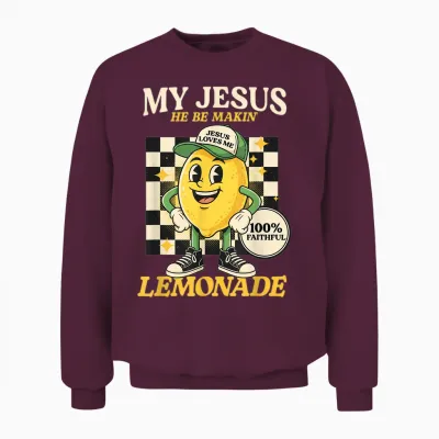 Life Gave Me Some Lemons but My Jesus He Be Making Lemonade Unisex Sweatshirt - Maroon