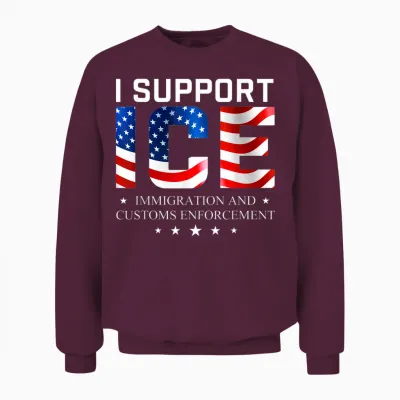 I Support Ice - Patriotic Immigration Law on Border Security Unisex Sweatshirt - Maroon