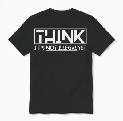 Think It's Not Illegal Yet Quote Unisex T-Shirt - Black