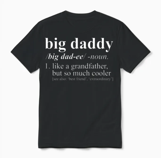 Big Daddy Like a Grandfather but Cooler Unisex T-Shirt in Black