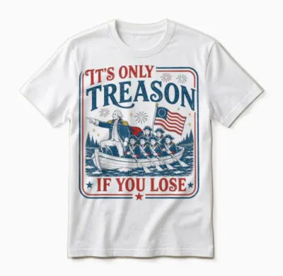 George Washington It's Only Treason if You Lose 4th of July Unisex T-Shirt - White