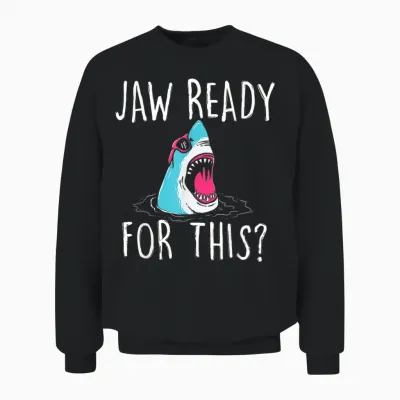 Jaw Ready for This - Funny Shark Lover Ocean Wildlife Unisex Sweatshirt - Black