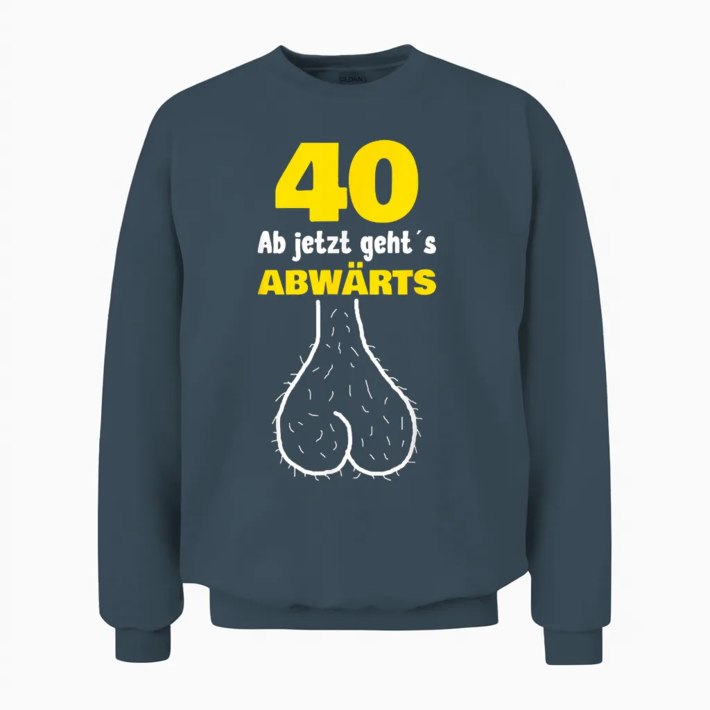 40th Birthday from Now Goes Downward Funny Men's Outfit Unisex Sweatshirt in Dark Heather