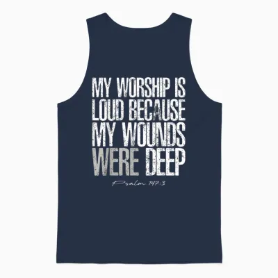My Worship Is Loud Because My Wounds Were Deep Psalm 147:3 Unisex Tank Top - Navy