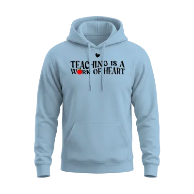 Teaching Is a Work of Heart | a Design for Teacher Unisex Hoodie - Light Blue