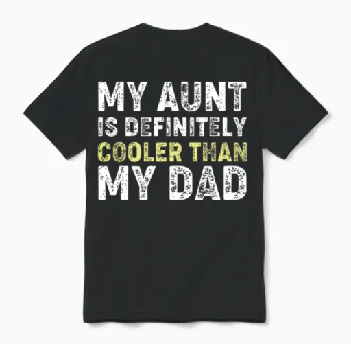 My Aunt Is Definitely Cooler Than My Dad Unisex T-Shirt in Black
