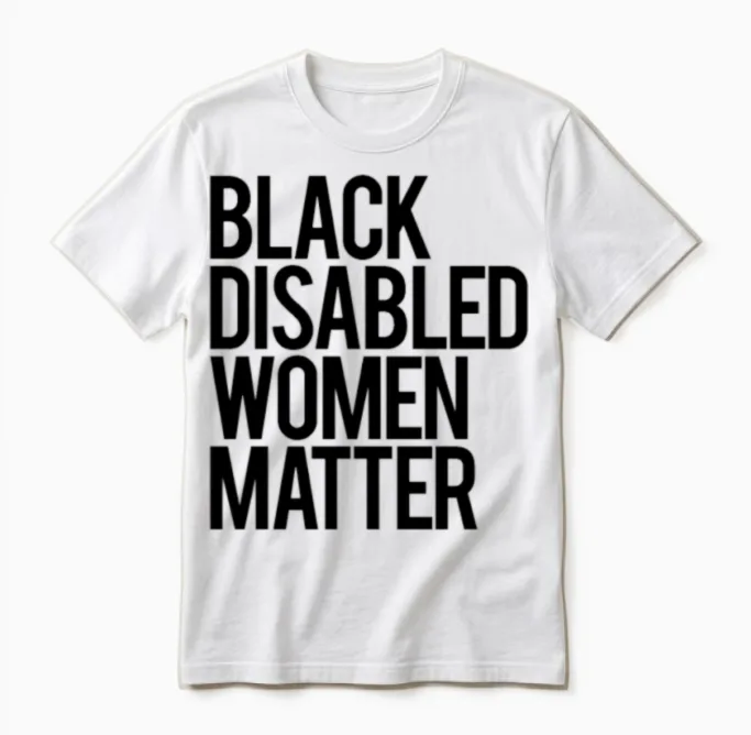 Black Disabled Women Matter (black Design) Unisex T-Shirt in White