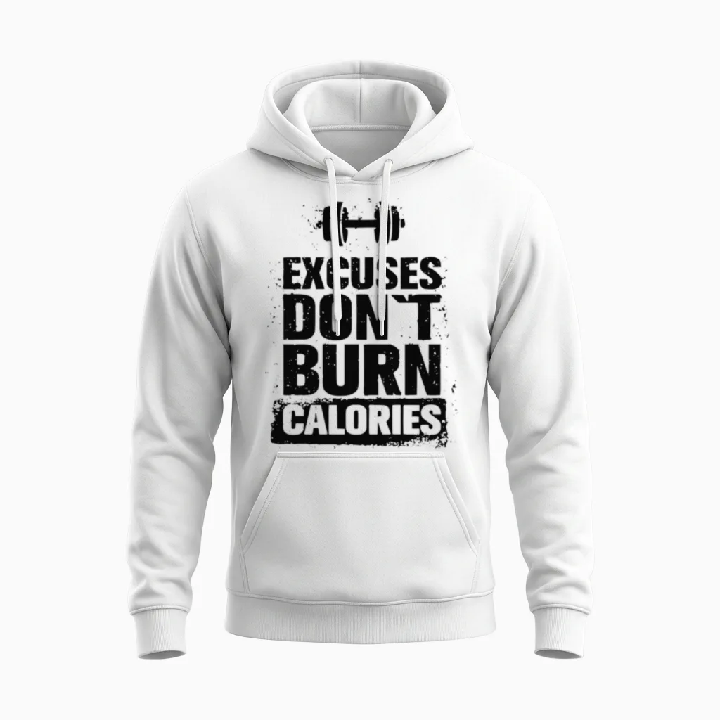 Excuses Dont Burn Calories Training Workout Gift Unisex Hoodie in White