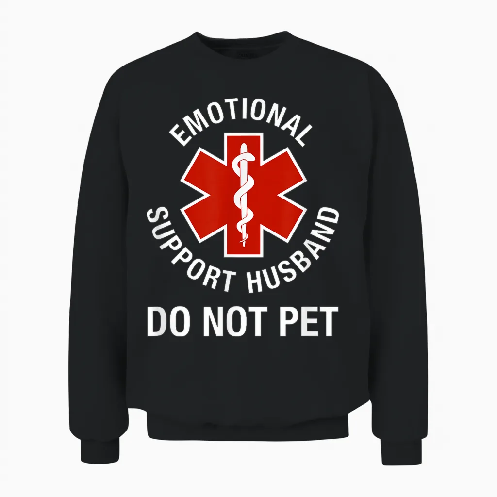 Do Not Pet Emotional Support Husband Funny Unisex Sweatshirt in Black