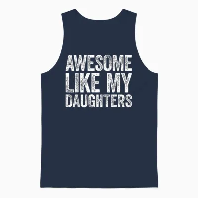 Awesome Like My Daughters Shirt Funny Men Dad Fathers Day Unisex Tank Top - Navy