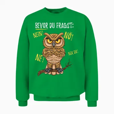 Bevor Du Fragst Nein Eule T-Shirt, Black Unisex Sweatshirt - Irish Green