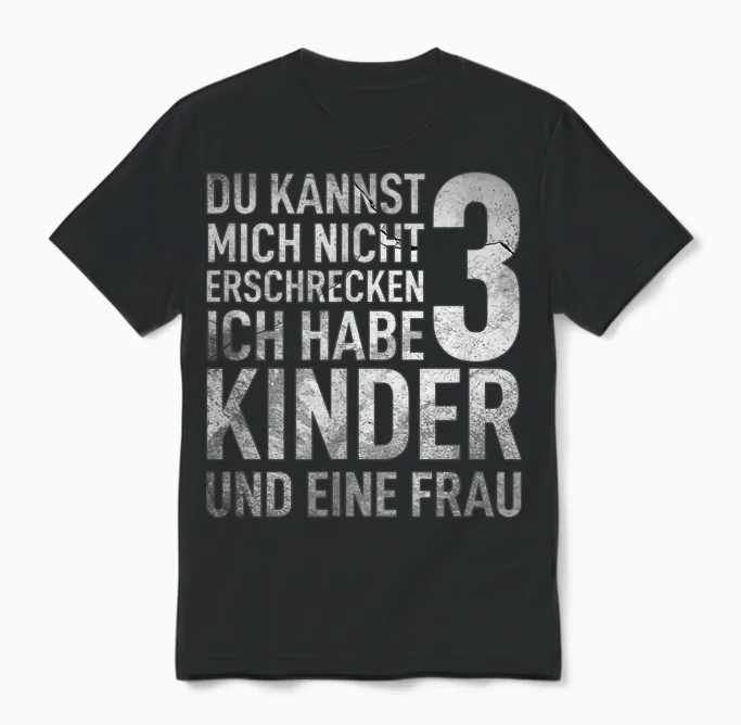 Du Kannst Mich Nicht Erschrecken Ich Habe 3 Kinder Vatertag Unisex T-Shirt in Black