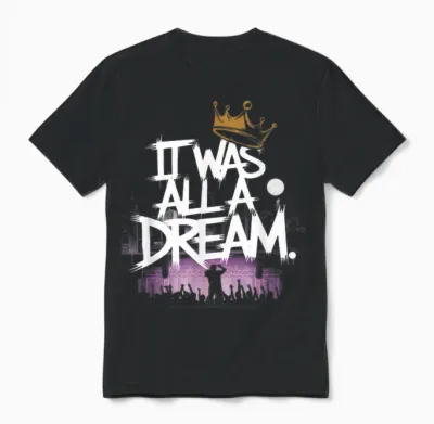 It Was a Dream Tshirt Men Women Rap 1990s Music Hip Hop Unisex T-Shirt - Black