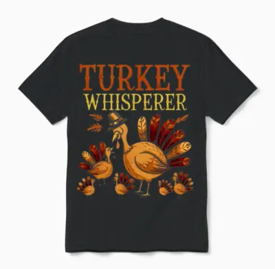 Thanksgiving Funny Thanksgiving Turkey Whisperer Unisex T-Shirt - Black