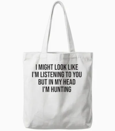 Hunting Funny Hunter Saying Tote Bags - White